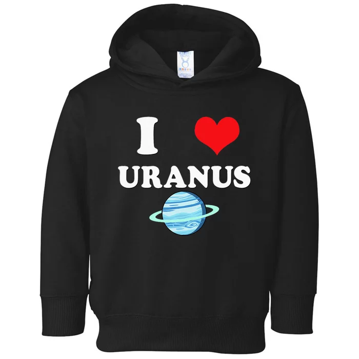 I Love Uranus Funny Astronomy Planets Workout Gym Teachers Toddler Hoodie