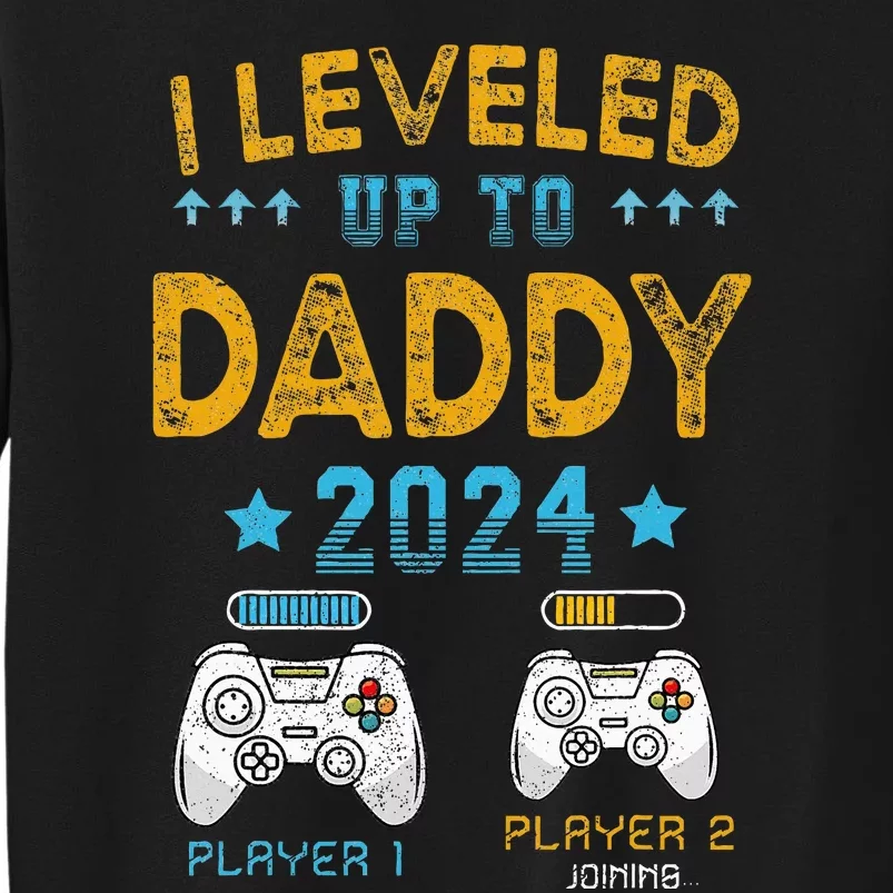 I Leveled Up To Daddy 2024 Funny Soon To Be Dad 2024 Sweatshirt