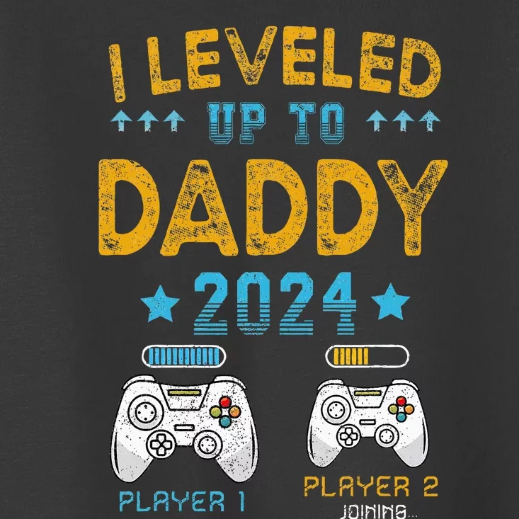 I Leveled Up To Daddy 2024 Funny Soon To Be Dad 2024 Toddler T-Shirt