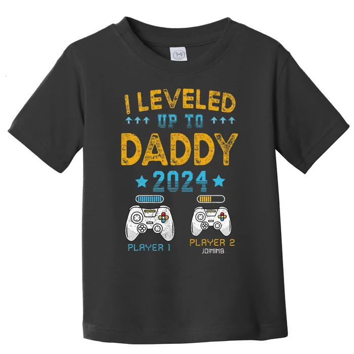 I Leveled Up To Daddy 2024 Funny Soon To Be Dad 2024 Toddler T-Shirt