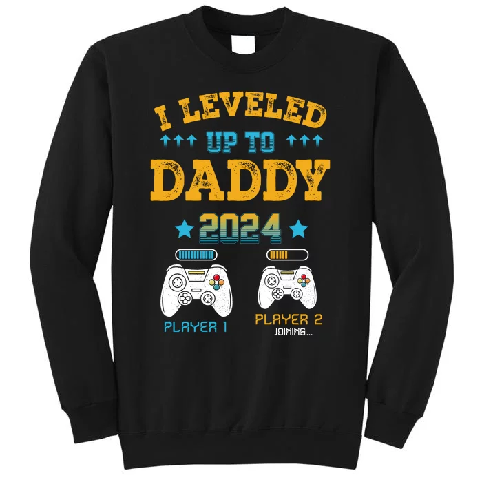 I Leveled Up To Daddy 2024 Funny Soon To Be Dad 2024 Tall Sweatshirt