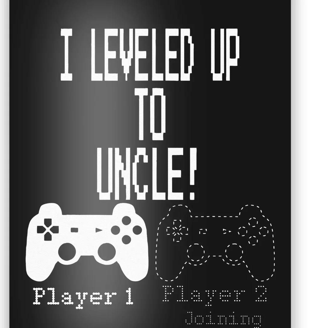 I Leveled Up To Uncle New Uncle Gaming Poster