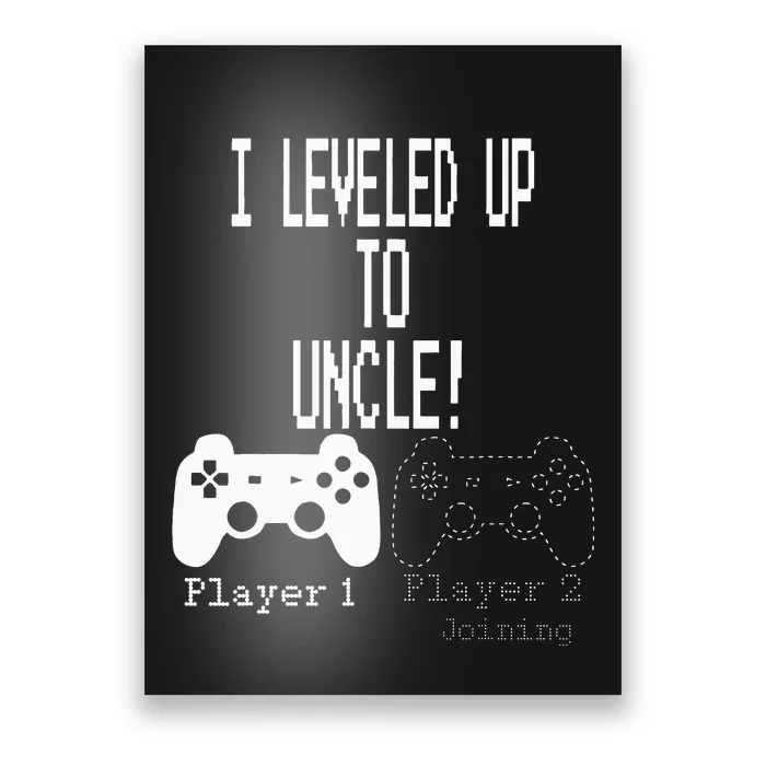 I Leveled Up To Uncle New Uncle Gaming Poster