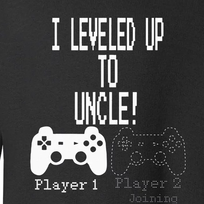 I Leveled Up To Uncle New Uncle Gaming Toddler Sweatshirt