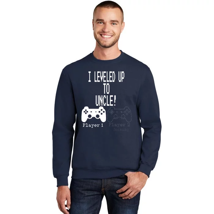 I Leveled Up To Uncle New Uncle Gaming T Tall Sweatshirt