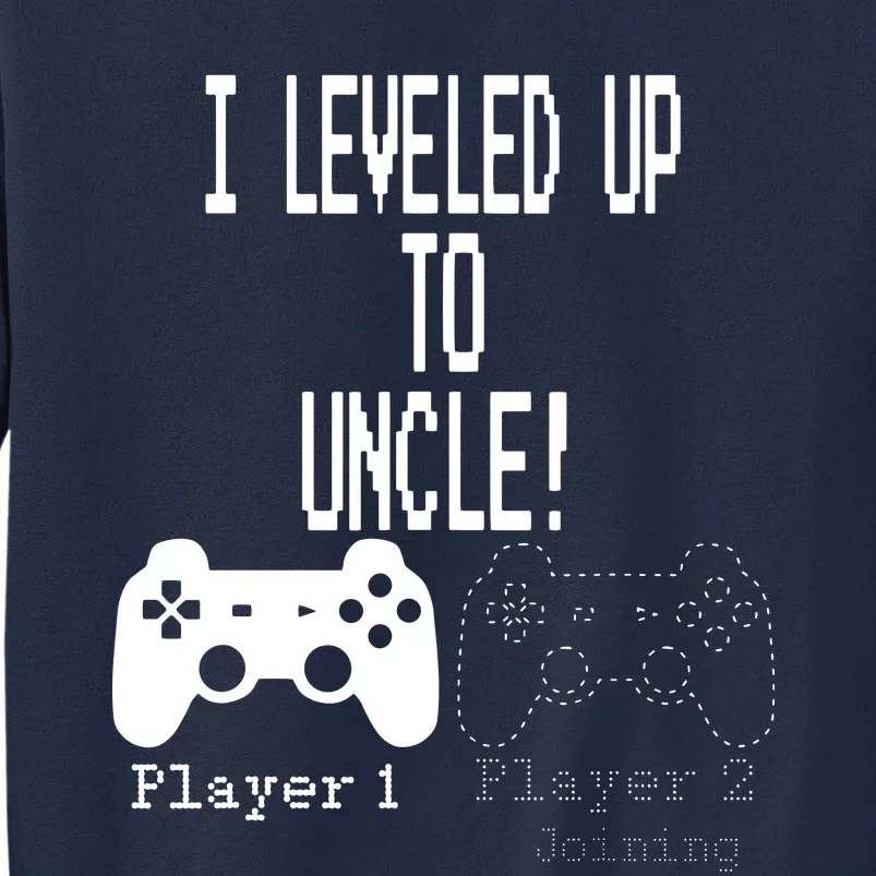 I Leveled Up To Uncle New Uncle Gaming T Tall Sweatshirt