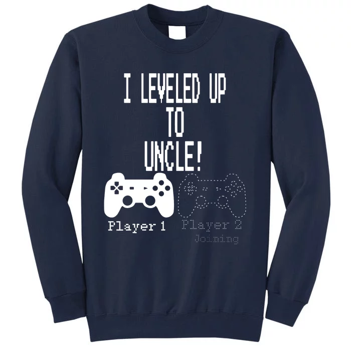 I Leveled Up To Uncle New Uncle Gaming T Tall Sweatshirt