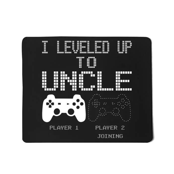 I Leveled Up To Uncle New Uncle Gaming Mousepad