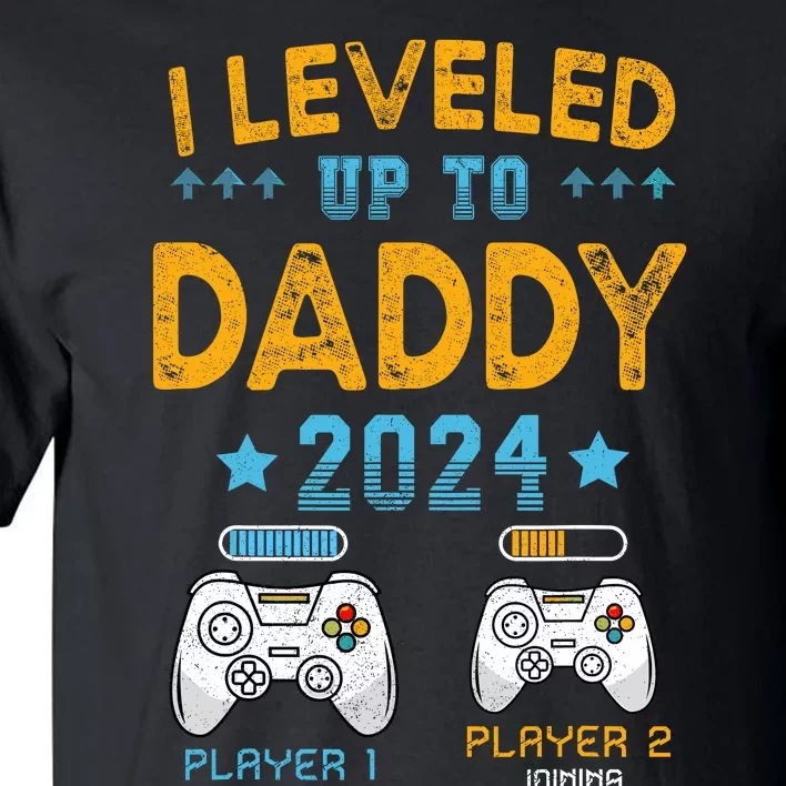 I Leveled Up To Daddy 2024 Funny Soon To Be Dad 2024 Tall T-Shirt