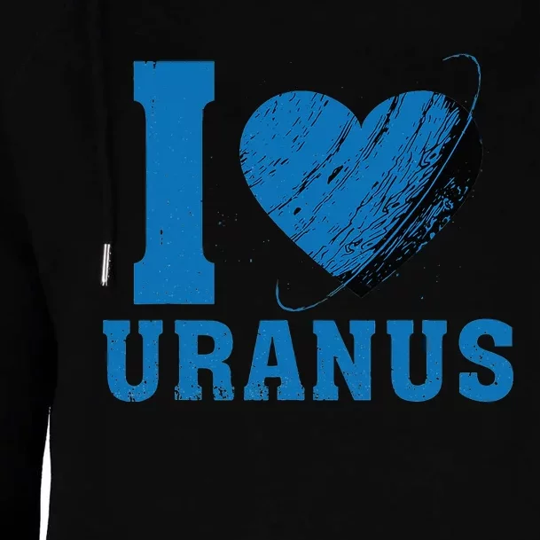 I Love Uranus Planet Funny Astronomy Universe Gag Heart Womens Funnel Neck Pullover Hood