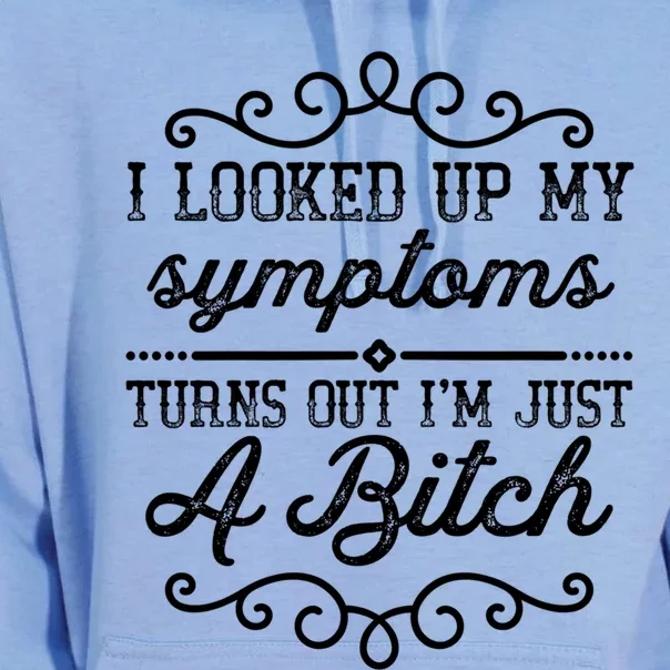 I Looked Up My Symptoms Turns Out Im Just A Bitch Gift Unisex Surf Hoodie