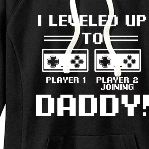 I Leveled Up To Daddy New Parent Gamer Dad Promoted Gift Women's Fleece Hoodie