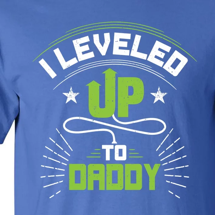 I Leveled Up To Daddy Gift For New Daddy Gift Tall T-Shirt