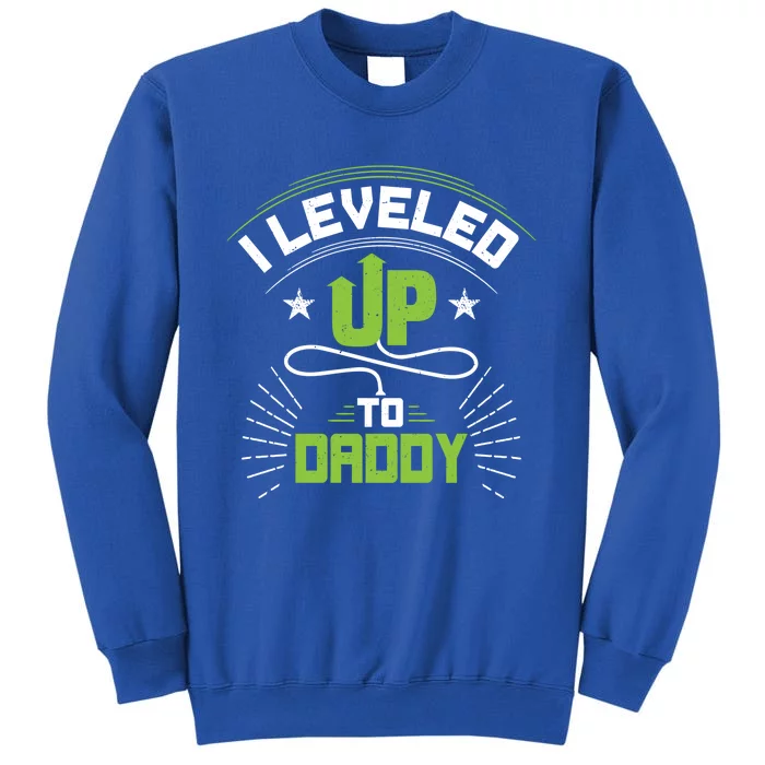 I Leveled Up To Daddy Gift For New Daddy Gift Tall Sweatshirt