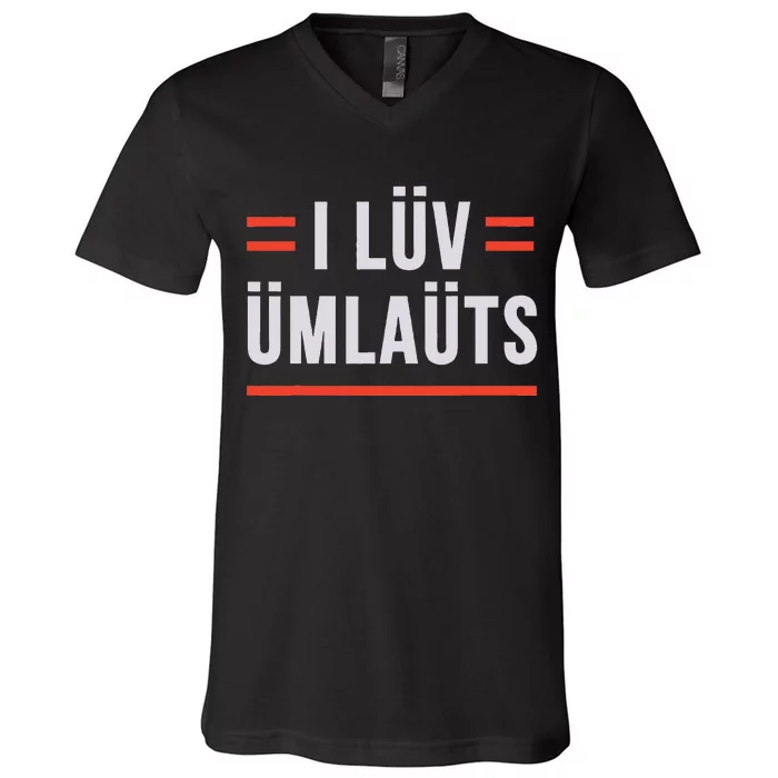 I Luv Umlauts V-Neck T-Shirt