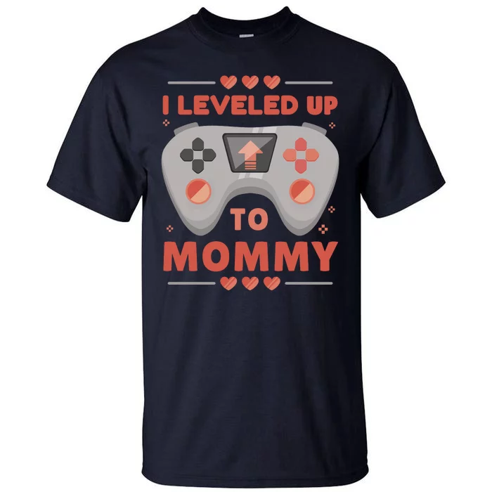 I Leveled Up To Mommy Gamer Tall T-Shirt