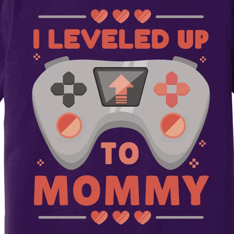 I Leveled Up To Mommy Gamer Premium T-Shirt