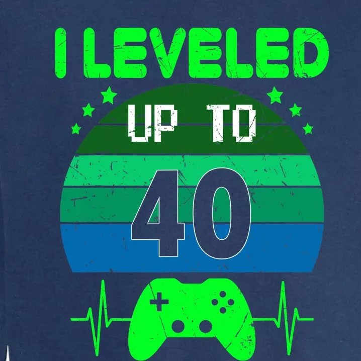 I Leveled Up To 40th Birthday Gift Video Game 40 Years Old Garment-Dyed Sweatshirt