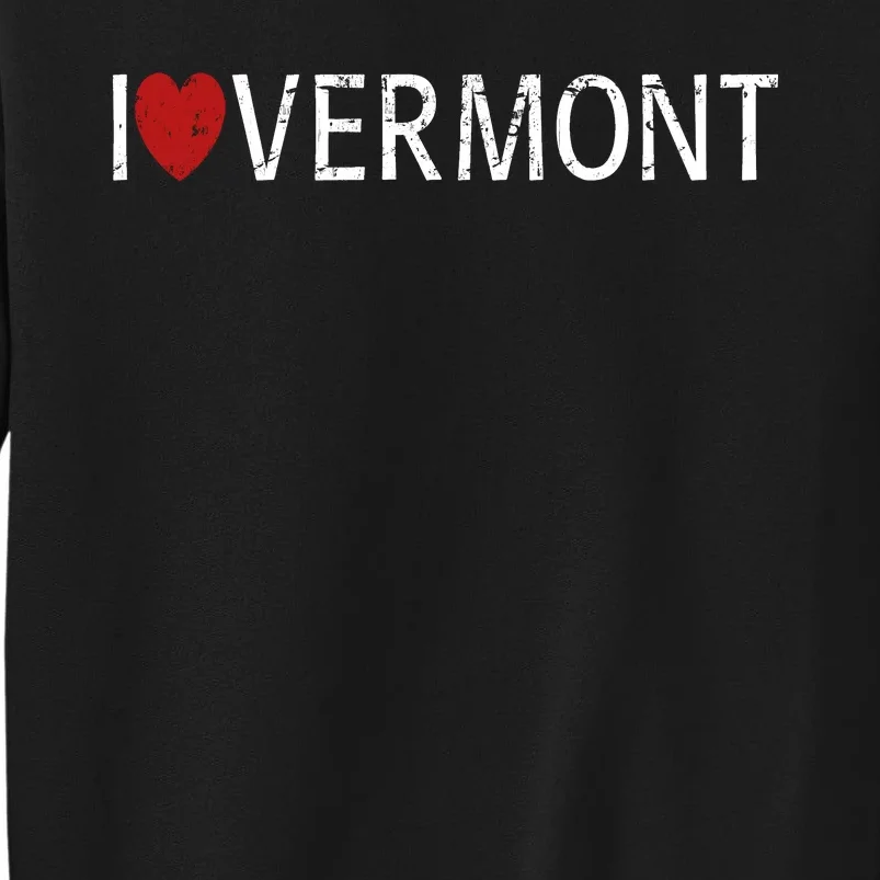 I Love Vermont Tall Sweatshirt