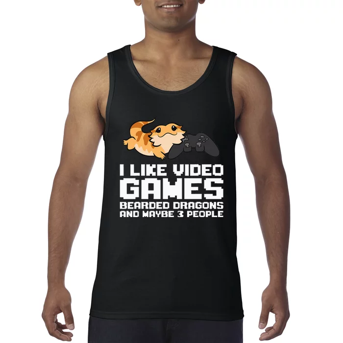 I Like Video Games Bearded Dragons And Maybe 3 People Tank Top