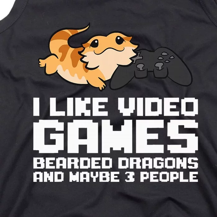 I Like Video Games Bearded Dragons And Maybe 3 People Tank Top