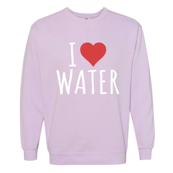 I Love Water Gift Garment-Dyed Sweatshirt