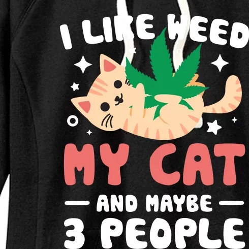 I Like Weed My Cat Maybe 3 People 420 Cannabis Stoner Gift Women's Fleece Hoodie