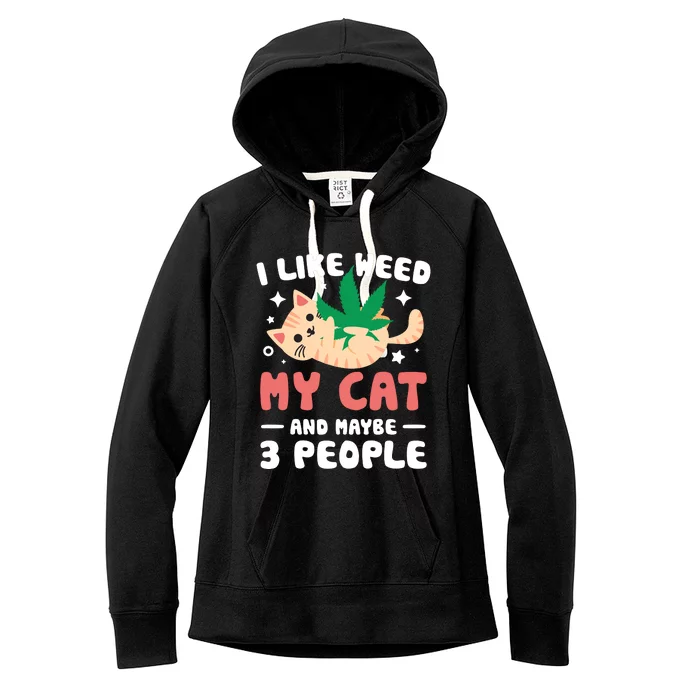 I Like Weed My Cat Maybe 3 People 420 Cannabis Stoner Gift Women's Fleece Hoodie