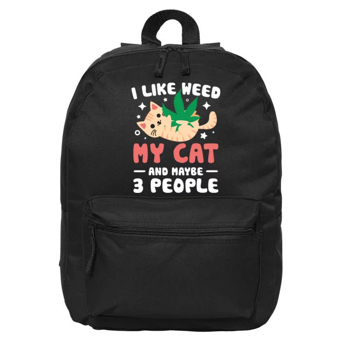 I Like Weed My Cat Maybe 3 People 420 Cannabis Stoner Gift 16 in Basic Backpack