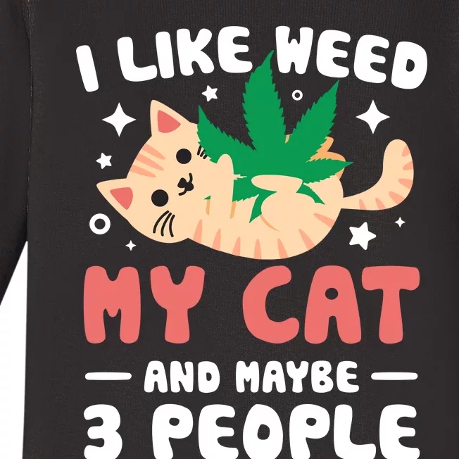 I Like Weed My Cat Maybe 3 People 420 Cannabis Stoner Gift Baby Long Sleeve Bodysuit