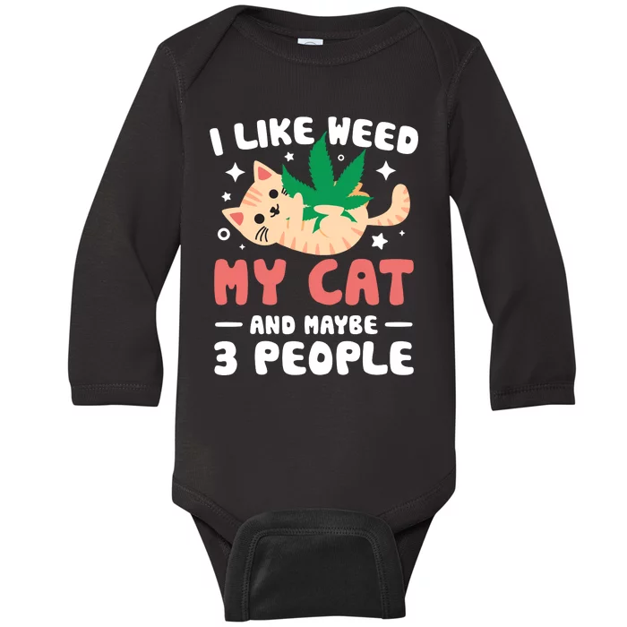 I Like Weed My Cat Maybe 3 People 420 Cannabis Stoner Gift Baby Long Sleeve Bodysuit