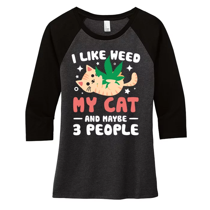 I Like Weed My Cat Maybe 3 People 420 Cannabis Stoner Gift Women's Tri-Blend 3/4-Sleeve Raglan Shirt