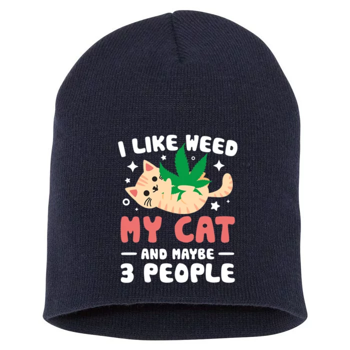 I Like Weed My Cat Maybe 3 People 420 Cannabis Stoner Gift Short Acrylic Beanie