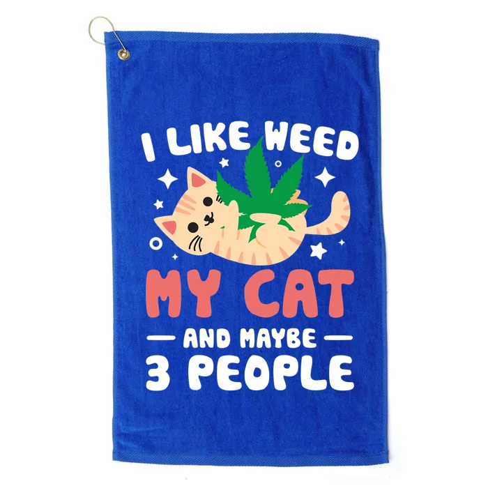 I Like Weed My Cat Maybe 3 People 420 Cannabis Stoner Gift Platinum Collection Golf Towel