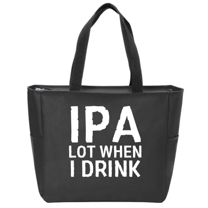 Ipa Lot When I Drink Zip Tote Bag