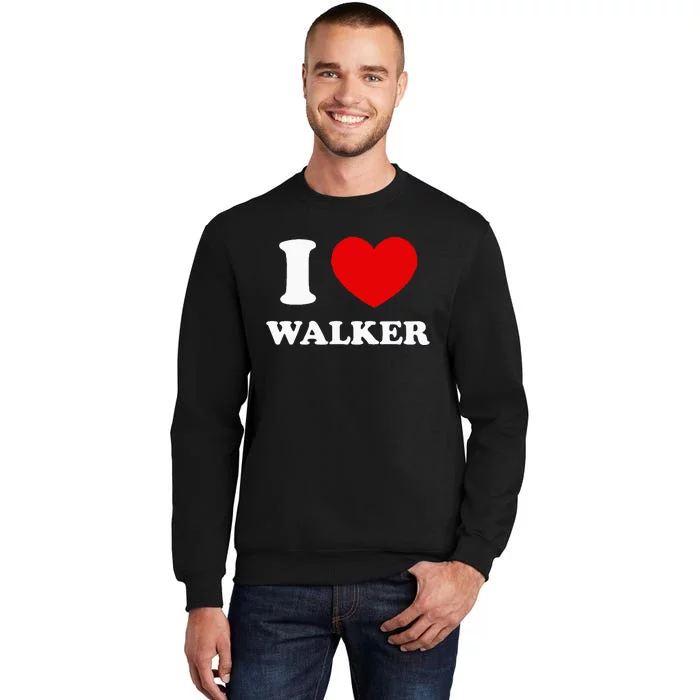 I Love Walker I Heart Walker Funny First Name Walker Sweatshirt