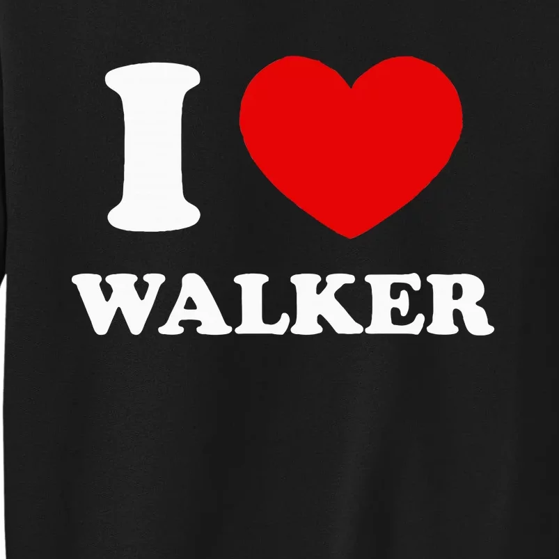 I Love Walker I Heart Walker Funny First Name Walker Sweatshirt