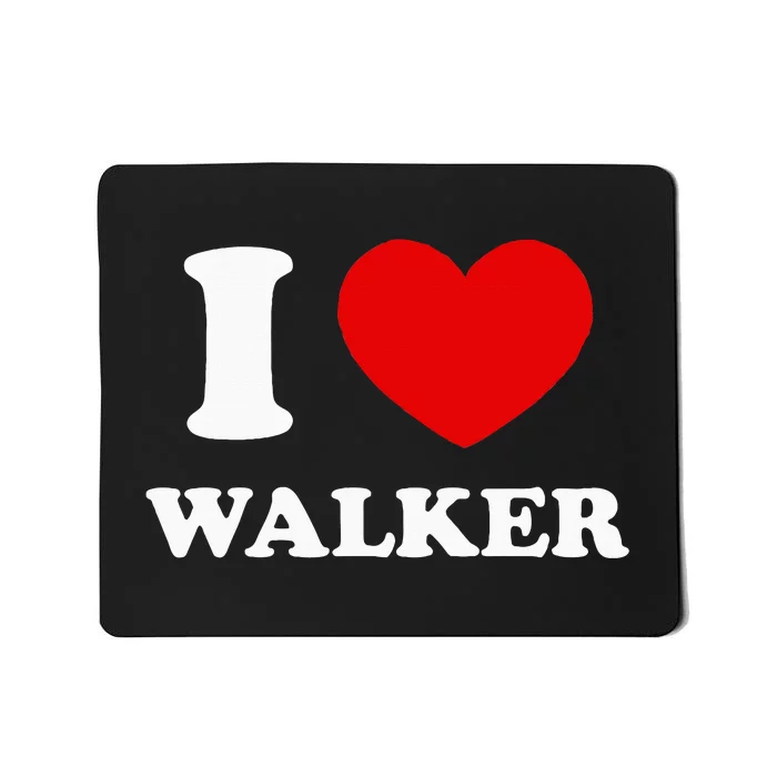 I Love Walker I Heart Walker Funny First Name Walker Mousepad