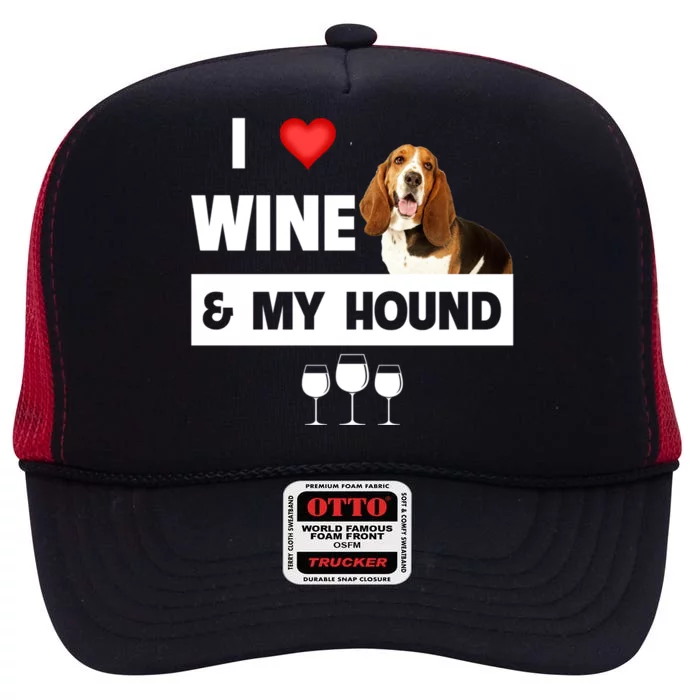 I Love Wine And My Bassett Hound Mom Dad Ing Hunting Gift High Crown Mesh Trucker Hat