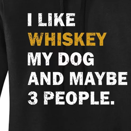 I Like Whiskey My Dog And Maybe 3 People Dog Women's Pullover Hoodie