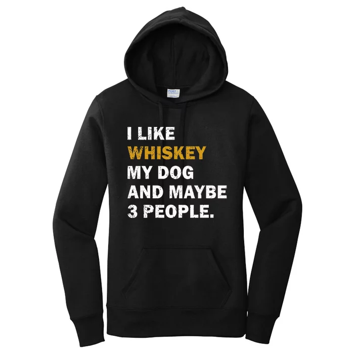 I Like Whiskey My Dog And Maybe 3 People Dog Women's Pullover Hoodie