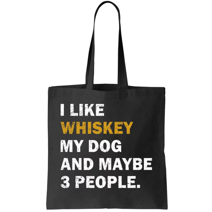 I Like Whiskey My Dog And Maybe 3 People Dog Tote Bag