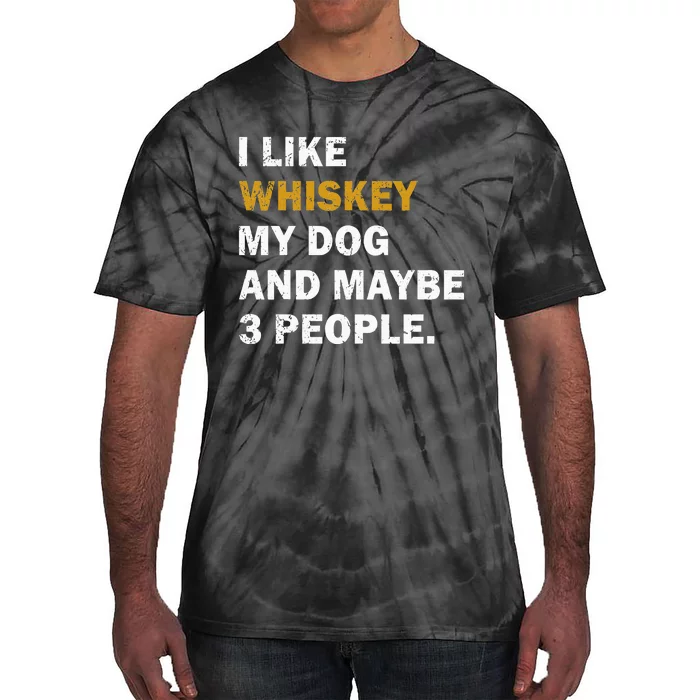 I Like Whiskey My Dog And Maybe 3 People Dog Tie-Dye T-Shirt