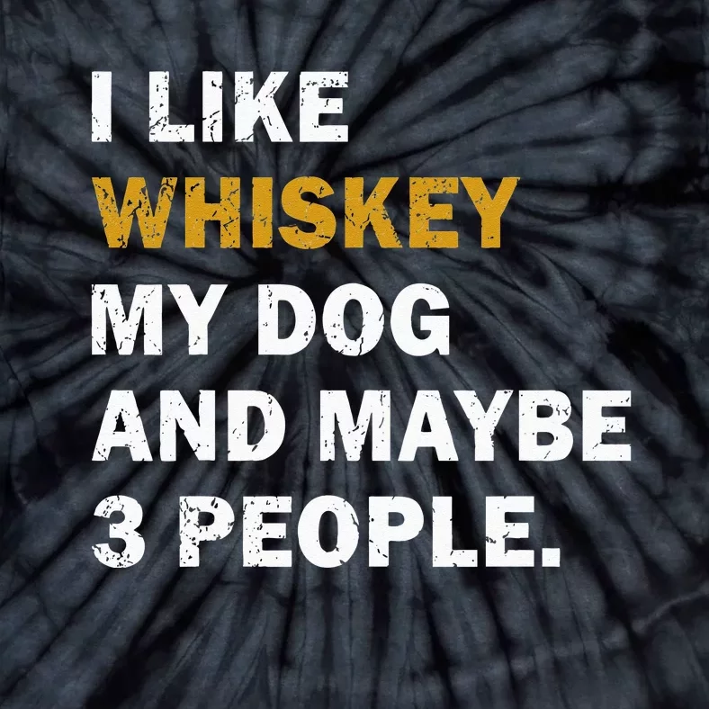 I Like Whiskey My Dog And Maybe 3 People Dog Tie-Dye T-Shirt