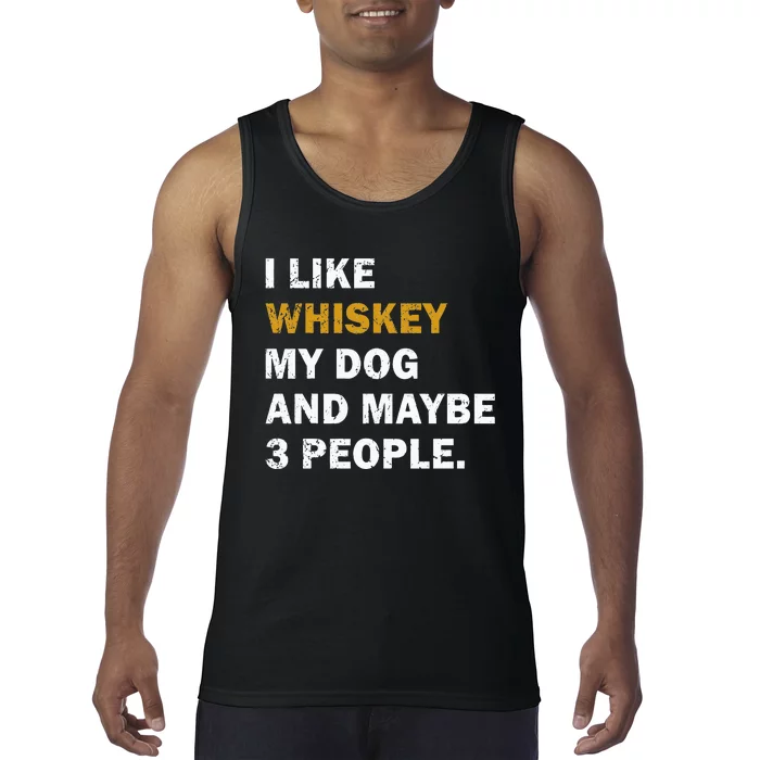 I Like Whiskey My Dog And Maybe 3 People Dog Tank Top