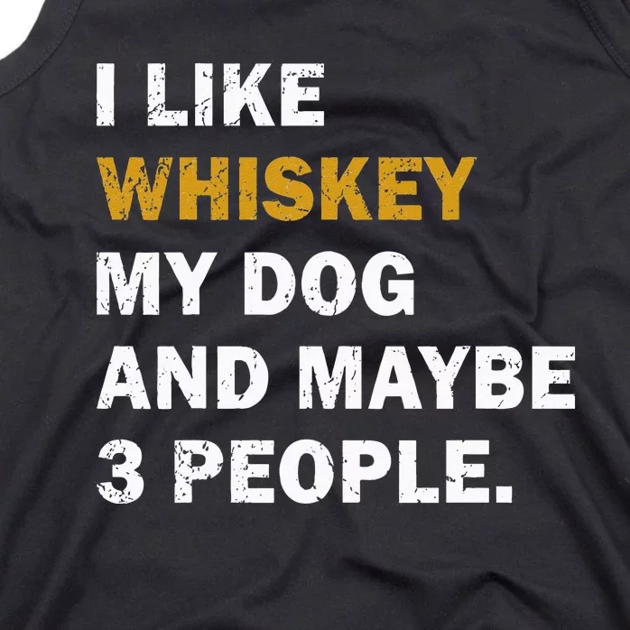 I Like Whiskey My Dog And Maybe 3 People Dog Tank Top