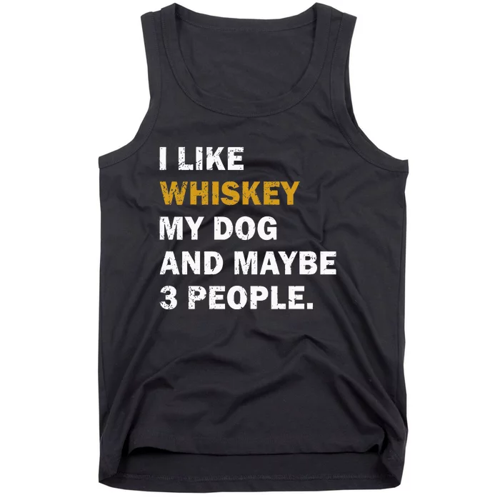 I Like Whiskey My Dog And Maybe 3 People Dog Tank Top