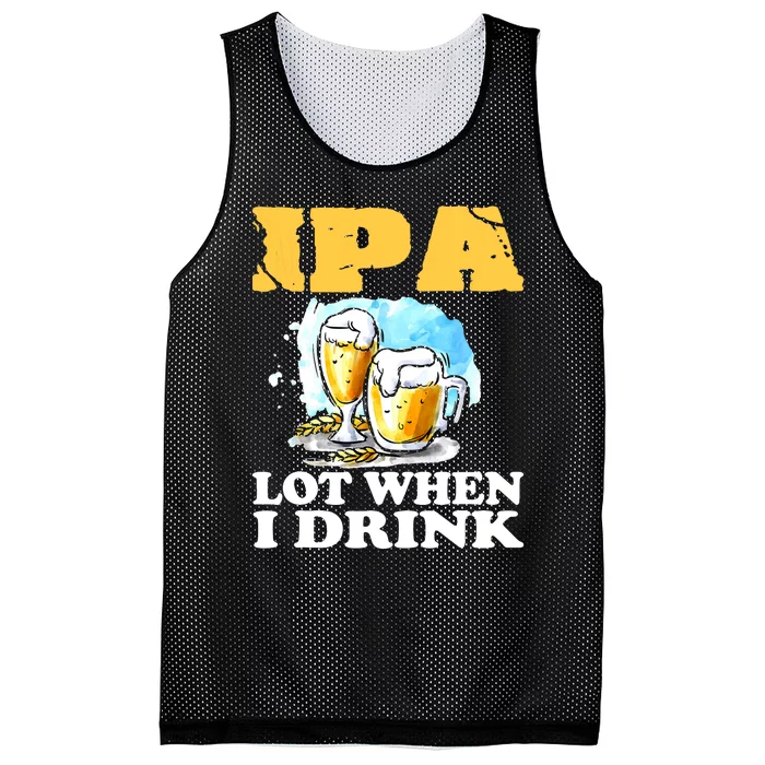 IPA Lot When I Drink Funny Drinking Beer Mesh Reversible Basketball Jersey Tank