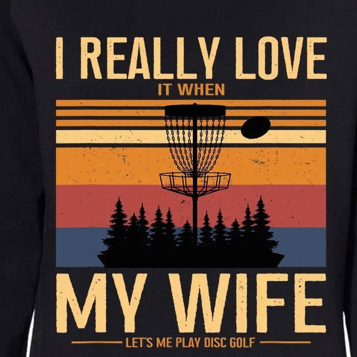 I Love When My Wife Lets Me Play Disc Golf Frisbee Golfing Womens California Wash Sweatshirt