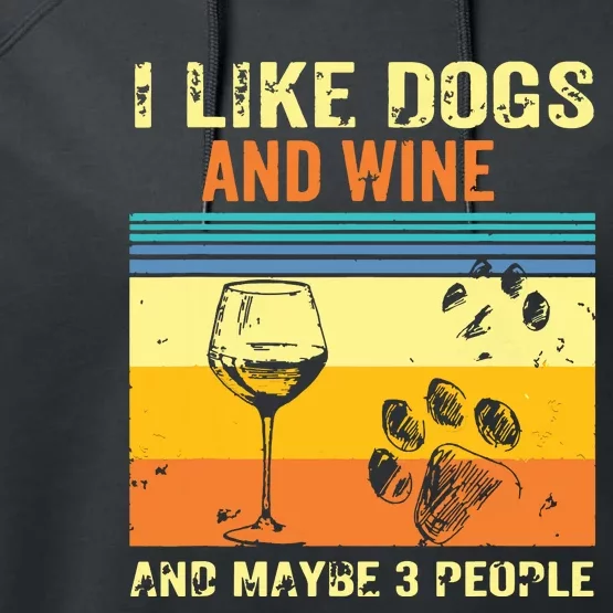 I Like Wine My Dog And Maybe 3 People Performance Fleece Hoodie